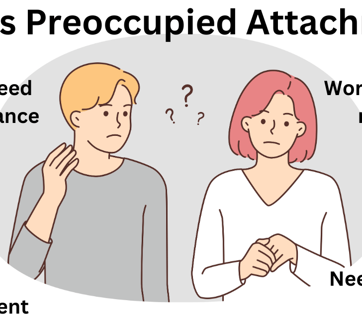 Anxious Preoccupied Attachment: Understanding and Overcoming It